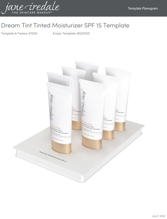 Un documento bianco riporta il logo del marchio «jane iredale» e il titolo «Dream Tint Tinted Moisturizer SPF 15 Template». Su un piedistallo bianco sono disposti sei tubetti bianchi «Dream Tint… SPF 15» con il fondo dorato, disposti su due file.